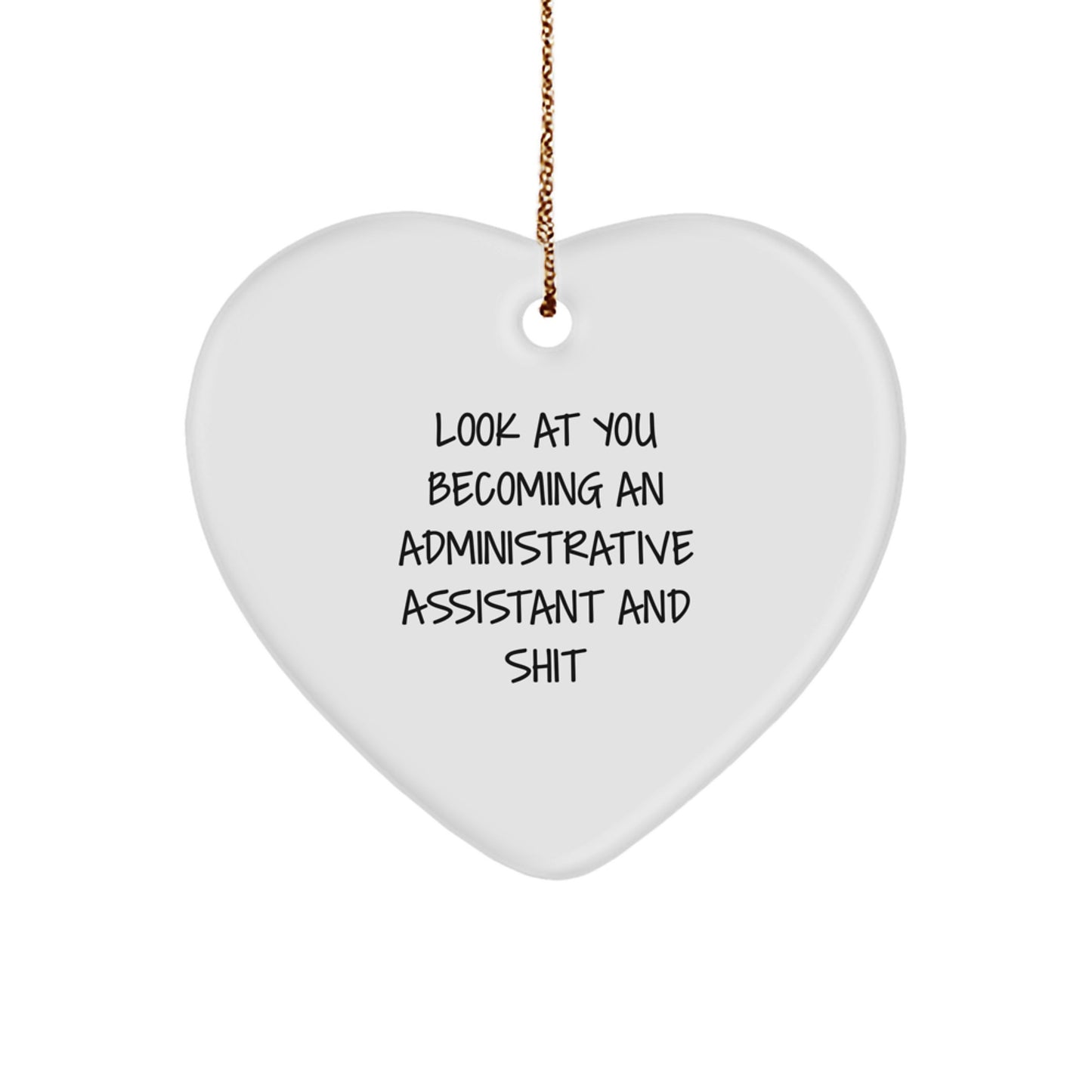 Funny Administrative Assistant Gifts from Friends, Unique Heart Ornament for Christmas, Becoming an Administrative Assistant and Shit - Image 1