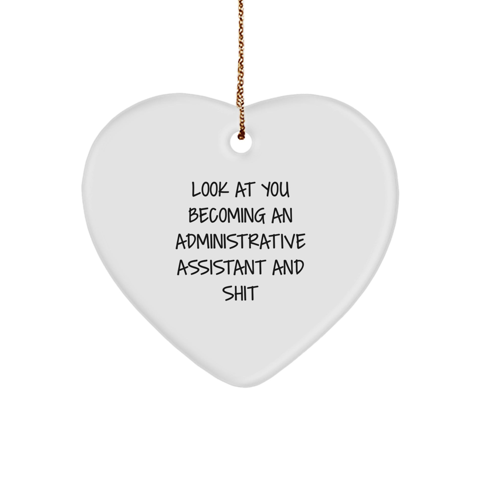 Funny Administrative Assistant Gifts from Friends, Unique Heart Ornament for Christmas, Becoming an Administrative Assistant and Shit - Image 1