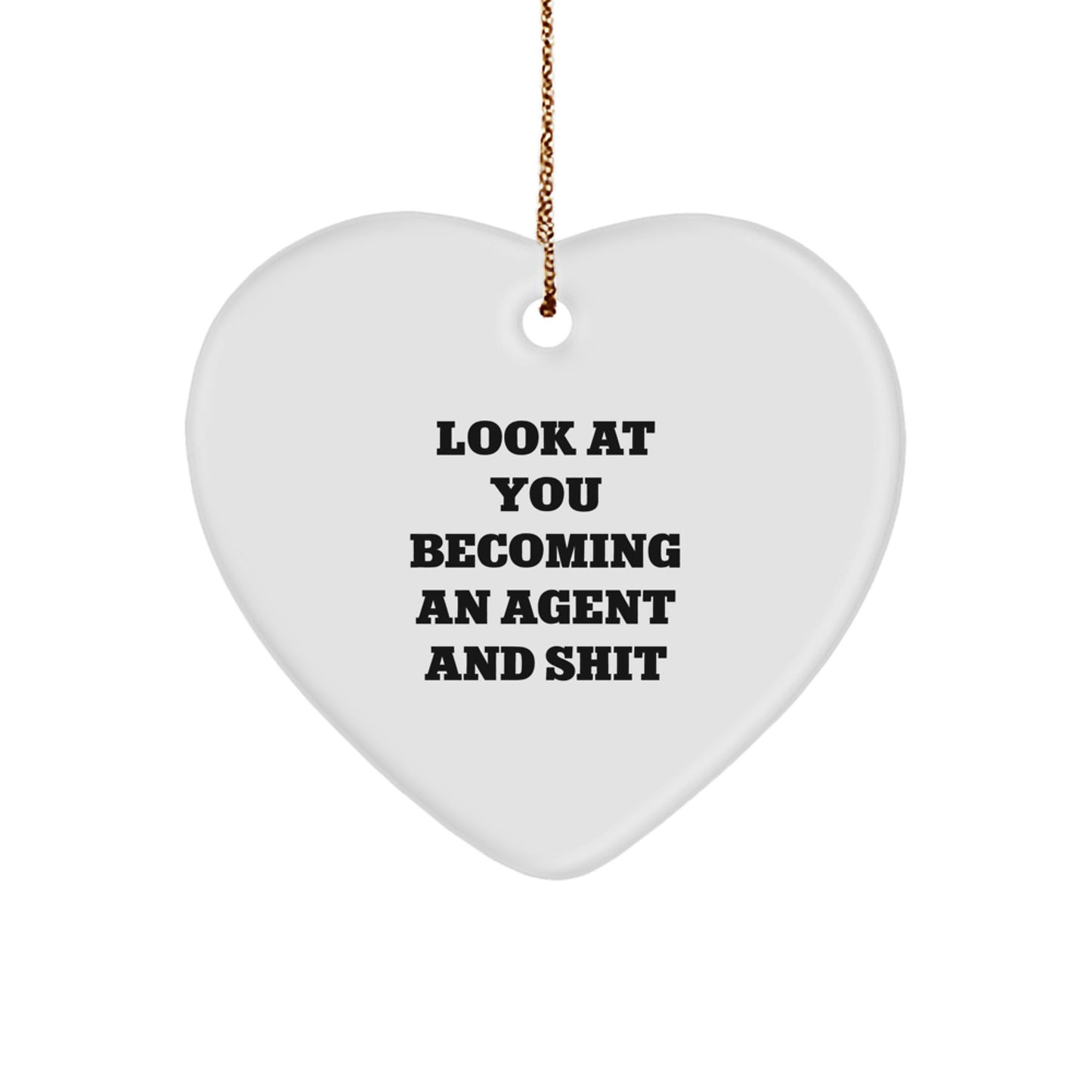 Funny Agent Heart Ornament Gifts from Friends to Agent Coworkers, Christmas Unique Agent Agent Appreciation Gifts, Look At You Becoming An Agent And Shit - Image 1