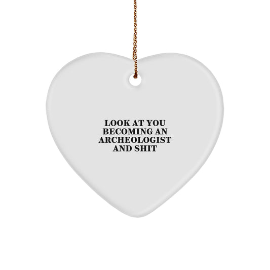 Funny Archeologist Gifts for Men Archeologist Heart Ornament Look At You Becoming An Archeologist And Shit Christmas Unique Gifts for Him from Friends - Image 1