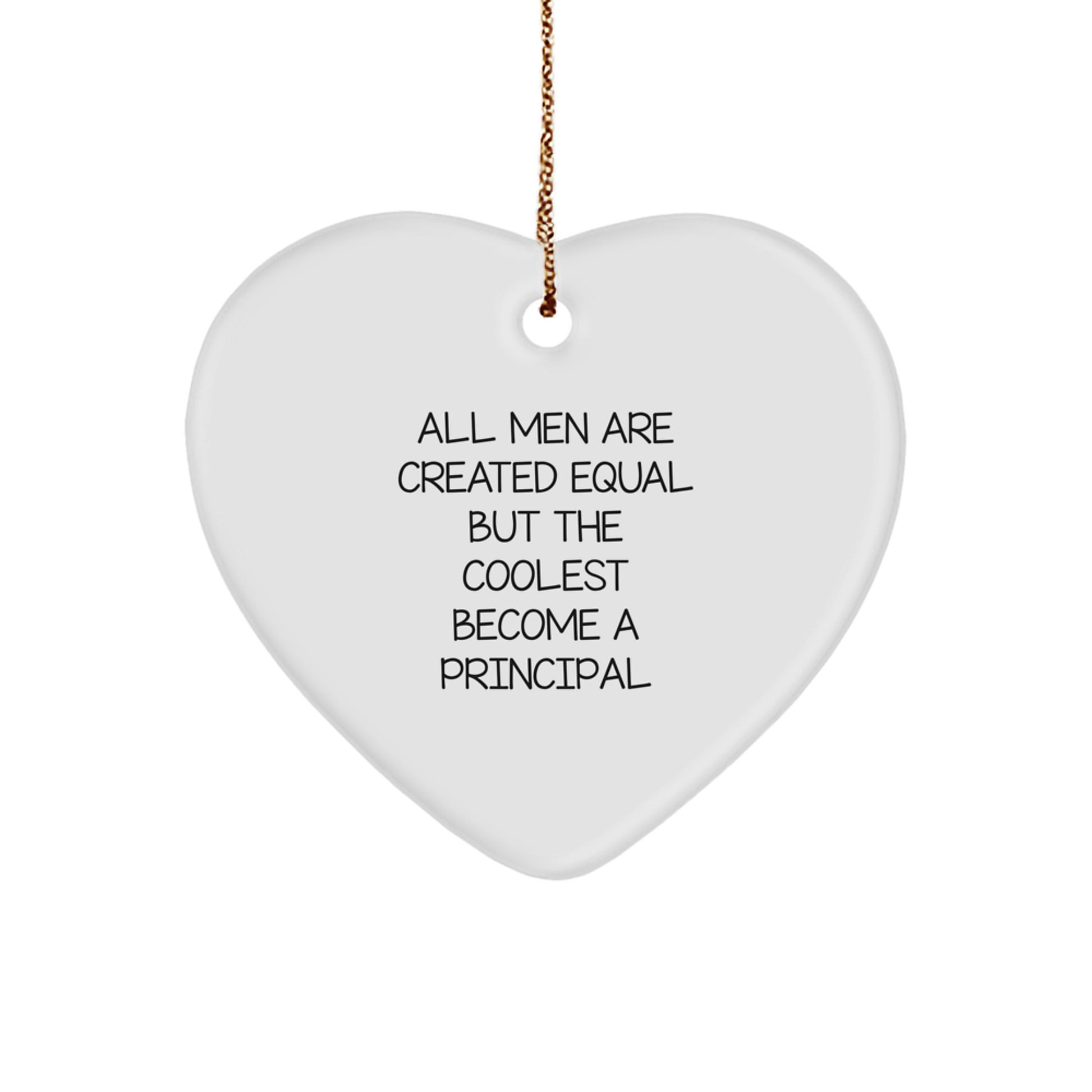 Funny Principal Heart Ornament, Gifts from Friends for Christmas, 'All Men Are Created Equal But The Coolest Become A Principal' Decoration, Principal Gifts, Heart Shaped Ornament - Image 1