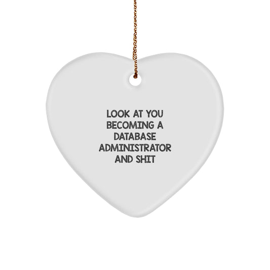 Funny Database Administrator Gifts for Men, Heart Ornament with Inspirational Quote 'Look At You Becoming A Database Administrator And Shit', Christmas Unique Gifts from Friends - Image 1