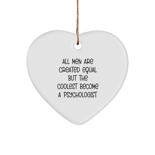 Funny Gifts from Men for Psychologist Heart Ornament All Men Are Created Equal But The Coolest Become A Psychologist Christmas Unique - Image 1
