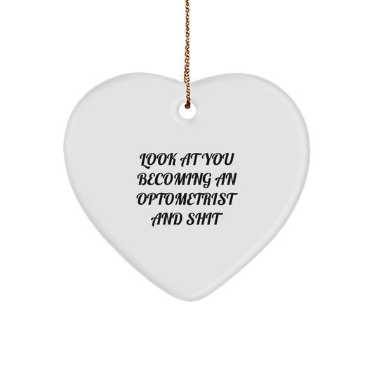 Funny Optometrist Heart Ornament Gifts from Friends, Perfect for Christmas Unique Gifts for Women Optometrists, 'Look At You Becoming An Optometrist And Shit' Humorous - Image 1
