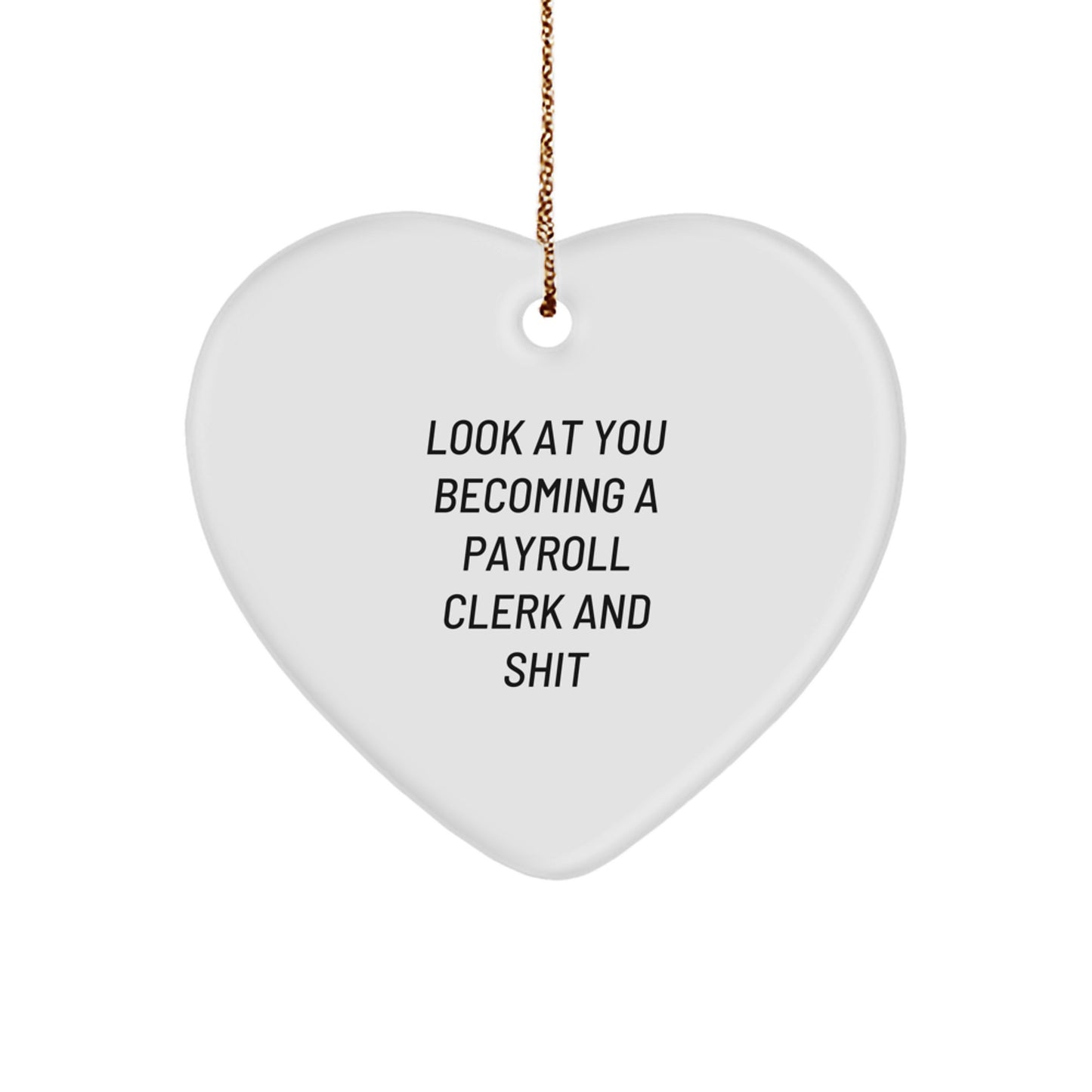Funny Heart Ornament for Payroll Clerk Humor Gifts from Friends to Family at Christmas Time - Image 1