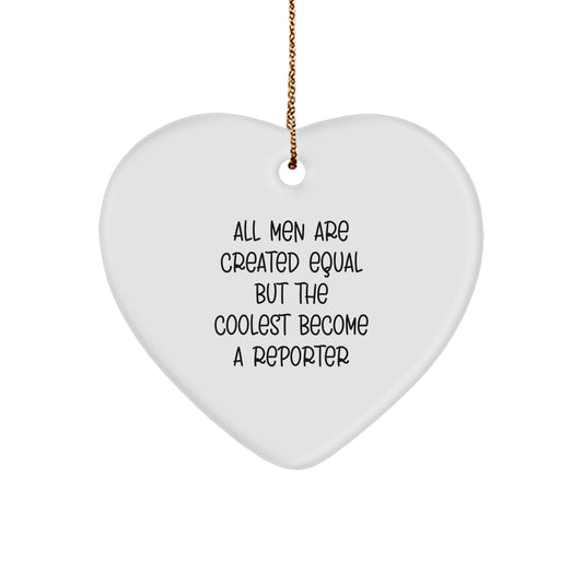 'Reporter Gifts' Heart Ornament, White, Heart Shaped, Christmas Unique Gifts from Friends, Funny Quote 'All Men Are Created Equal But The Coolest Become A Reporter', Perfect for Reporter Enthusiasts - Image 1