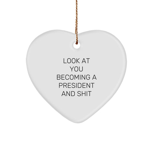 Funny President Gifts from Men, Heart Ornament, Look At You Becoming A President And Shit, Unique Christmas Unique Gifts for Family - Image 1