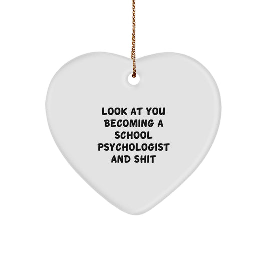 Funny School Psychologist Gifts, Heart Ornament with Look At You Becoming A School Psychologist And Shit Quote for Christmas, School Psychologist Appreciation Present from Friends - Image 1