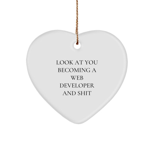 Funny Web Developer Heart Ornament Gifts from Friends and Family to Men and Women - Look At You Becoming A Web Developer And Shit, Unique Christmas Unique Gifts - Image 1