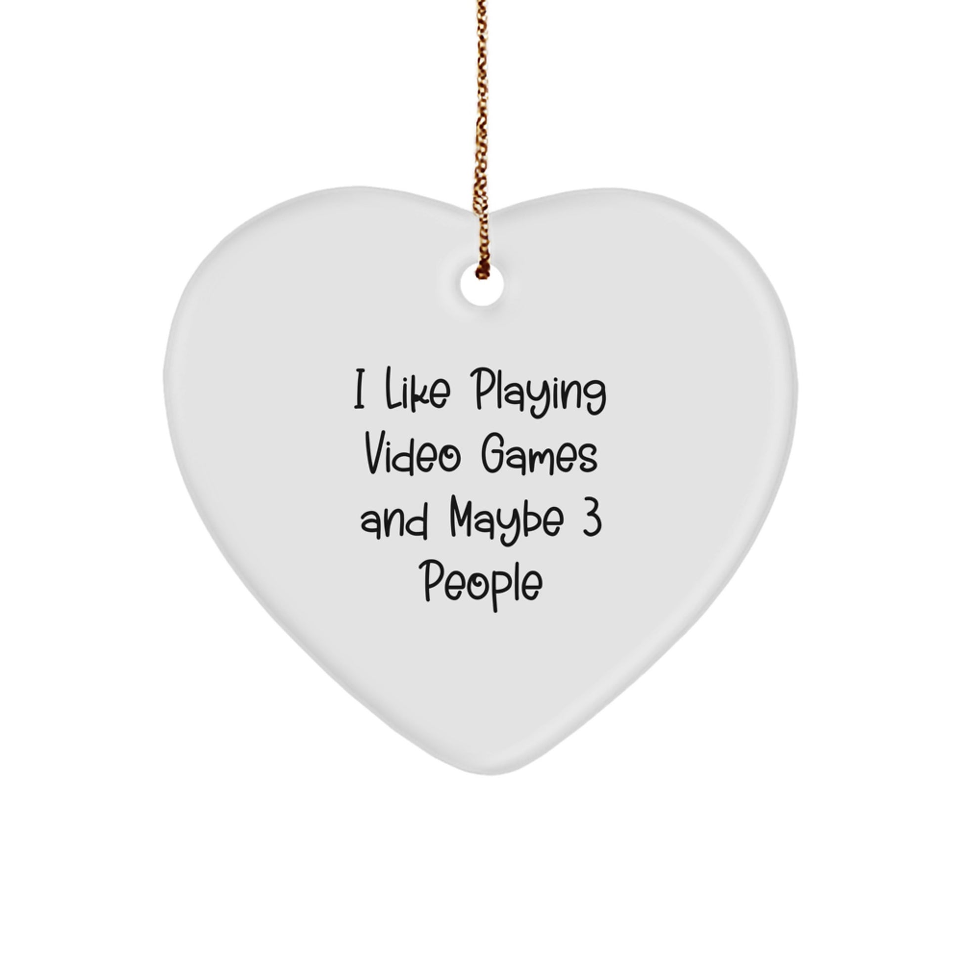 Funny Video Games Gifts from Friends for Gaming Enthusiast, Heart Ornament - I Like Playing Video Games And Maybe 3 People Christmas Unique - Image 1