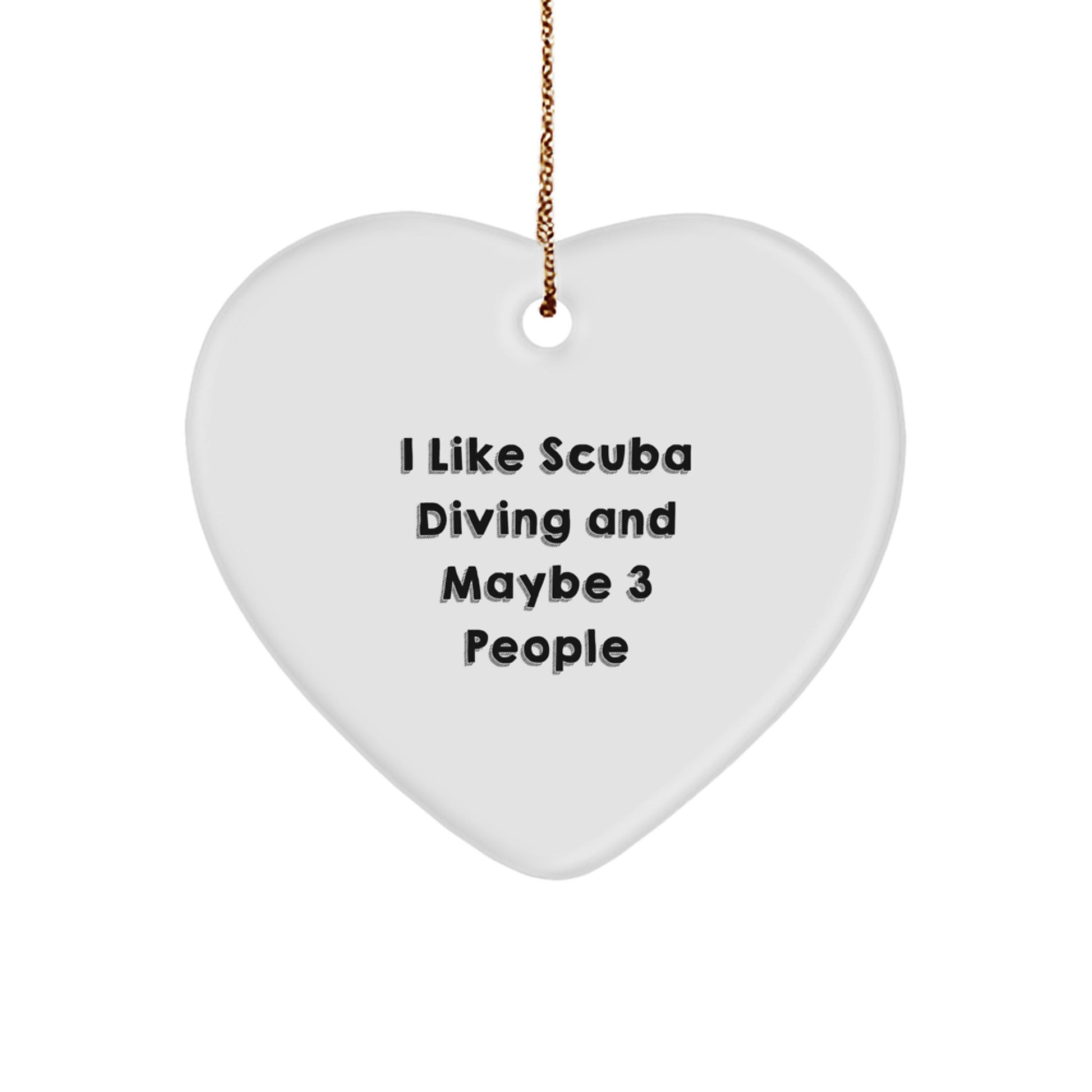 Funny Scuba Diving Heart Ornament Gifts from Friends for Scuba Diving Lovers, 'I Like Scuba Diving And Maybe 3 People' Christmas Unique Gift Ideas - Image 1
