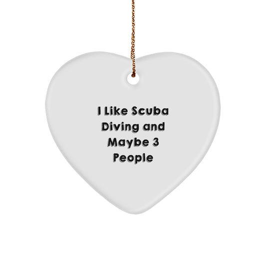Funny Scuba Diving Heart Ornament Gifts from Friends for Scuba Diving Lovers, 'I Like Scuba Diving And Maybe 3 People' Christmas Unique Gift Ideas - Image 1
