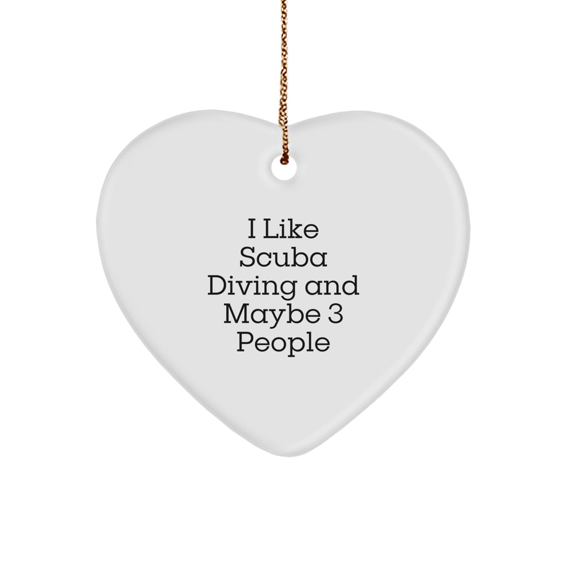 Funny Scuba Diving Gifts for Men from Friends - Heart Ornament I Like Scuba Diving And Maybe 3 People - Image 1