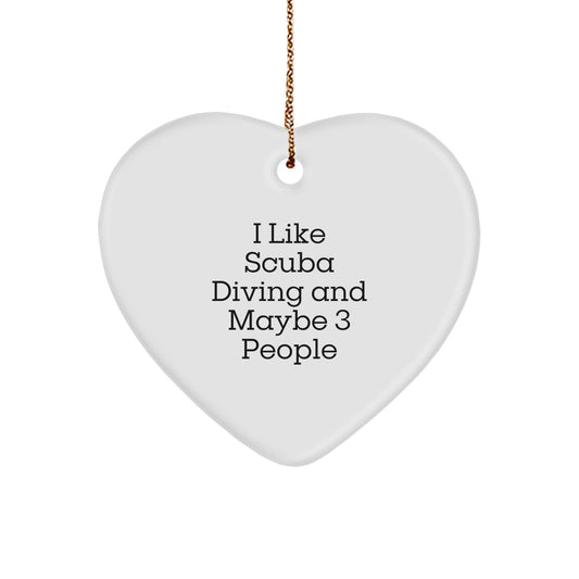 Funny Scuba Diving Gifts for Men from Friends - Heart Ornament I Like Scuba Diving And Maybe 3 People - Image 1