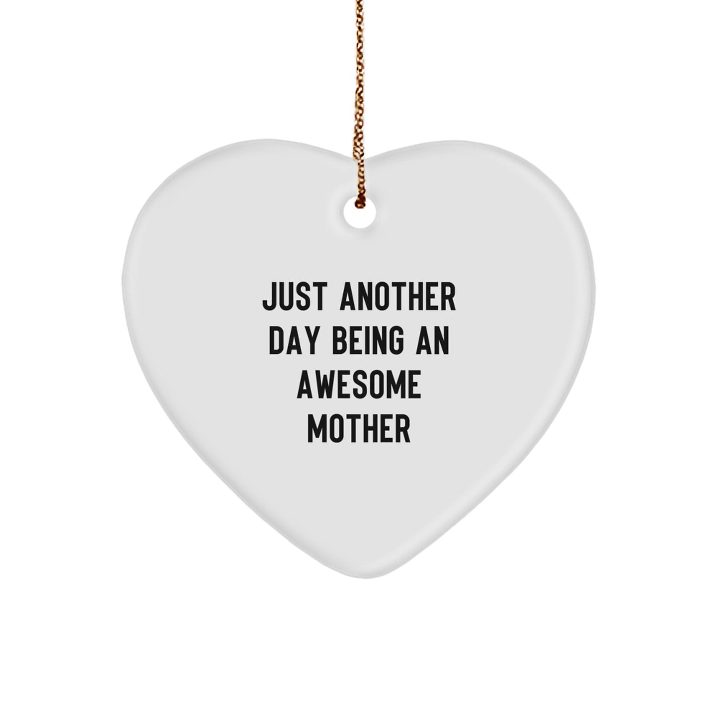Funny Heart Ornament Gifts from Mom to Daughter - Just Another Day Being An Awesome Mother, Heart Shaped, White Christmas Unique Gifts - Image 1