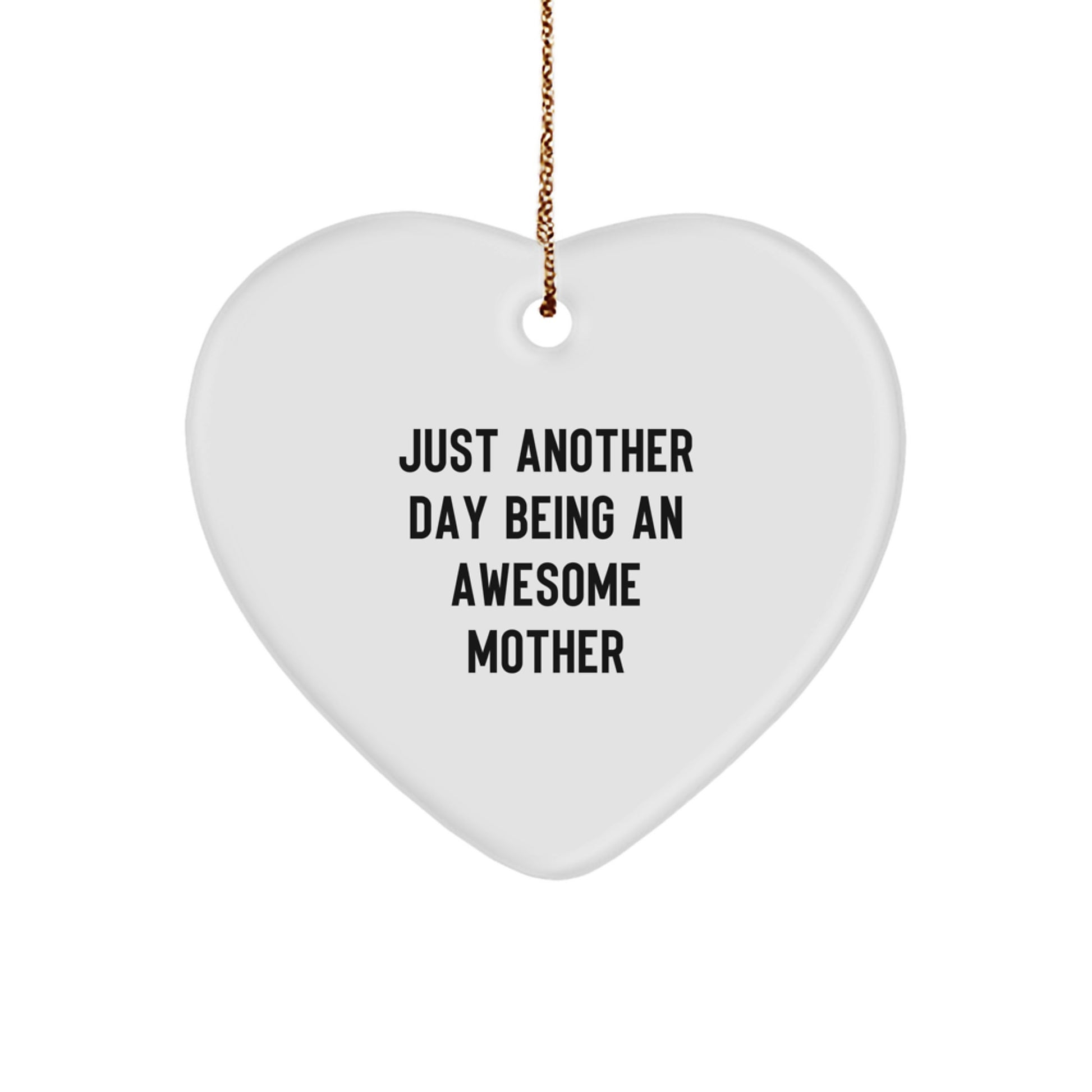 Funny Heart Ornament Gifts from Mom to Daughter - Just Another Day Being An Awesome Mother, Heart Shaped, White Christmas Unique Gifts - Image 1