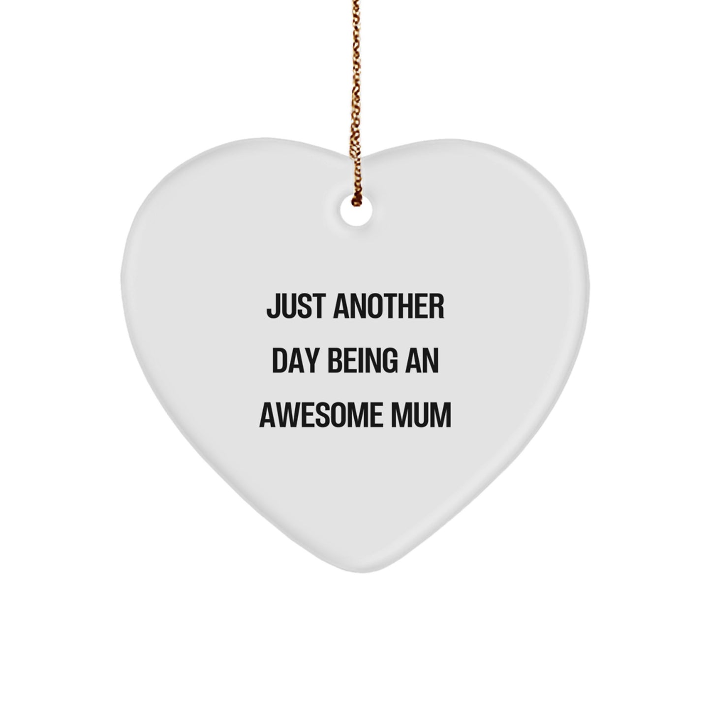 Funny Mum Heart Ornament Gifts from Loved Ones, Just Another Day Being An Awesome Mum, Heart Shaped Christmas Unique Gifts - Image 1
