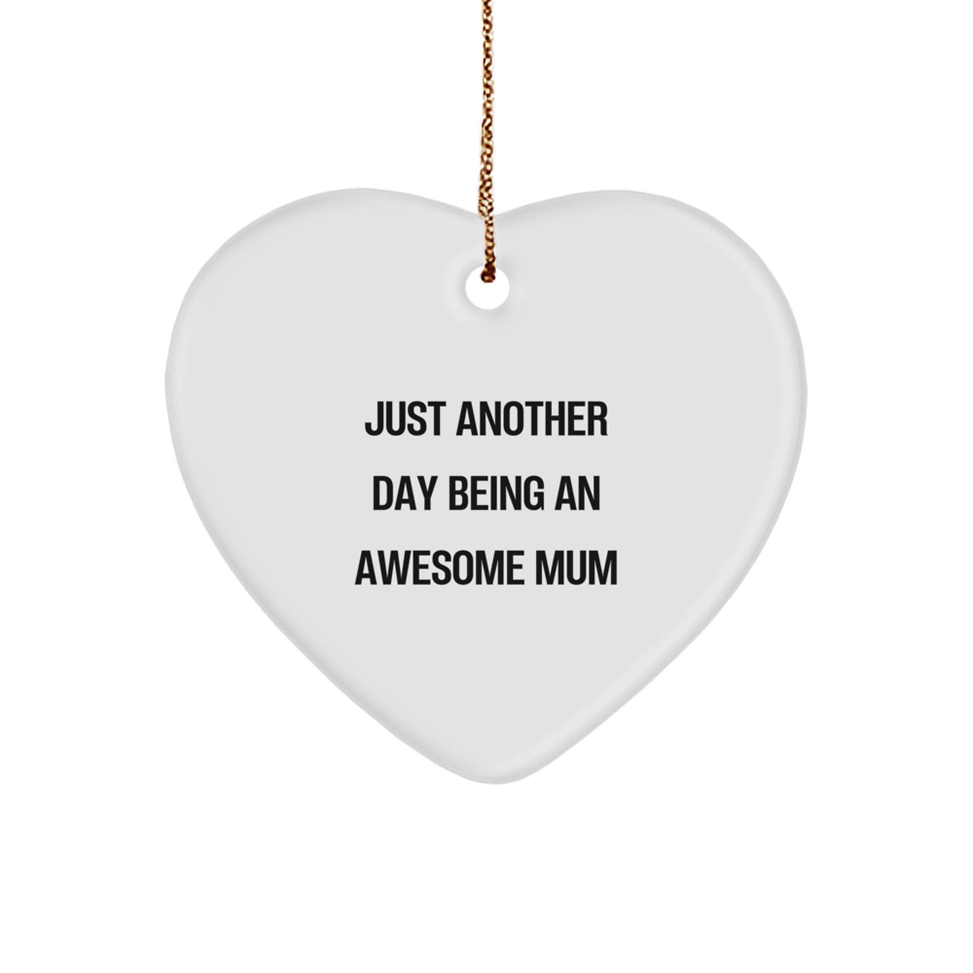 Funny Mum Heart Ornament Gifts from Loved Ones, Just Another Day Being An Awesome Mum, Heart Shaped Christmas Unique Gifts - Image 1