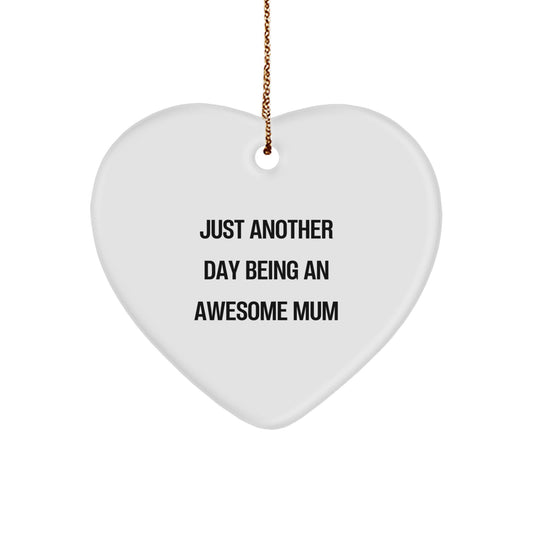 Funny Mum Heart Ornament Gifts from Loved Ones, Just Another Day Being An Awesome Mum, Heart Shaped Christmas Unique Gifts - Image 1