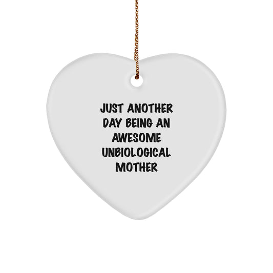 Funny Unbiological Mother Gifts from Men to Women, Heart Ornament with Just Another Day Being An Awesome Unbiological Mother Quote, Christmas Unique Gifts for Unbiological Mother - Image 1