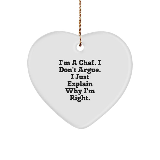 Chef Gifts from Men - Funny Heart Ornament, I'm A Chef, I Don't Argue, I Just Explain Why I'm Right. Unique Christmas Unique Gifts for Chef Friends - Image 1