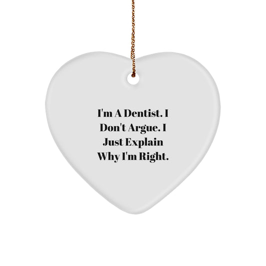 Funny Dentist Gifts, Heart Ornament for Dentist, 'I Just Explain Why I'm Right' Quote, Gifts from Men to Dentist, Christmas Unique Gifts - Image 1