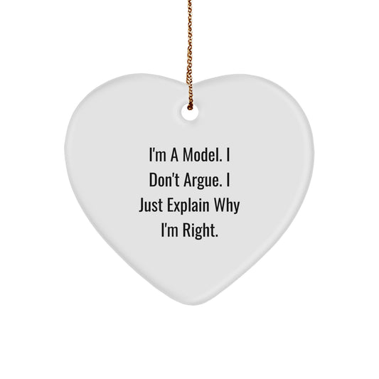 Funny Model Heart Ornaments Gifts from Family for Christmas, I'm A Model. I Don't Argue. I Just Explain Why I'm Right. Heart Shaped Model Lover Ornaments - Image 1