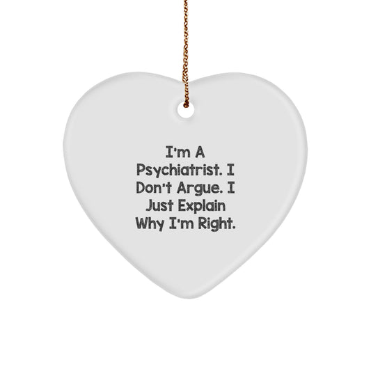 Funny Psychiatrist Gifts for Men - I'm A Psychiatrist, I Don't Argue Heart Ornament, Christmas Unique Gifts from Friends to Family - Image 1