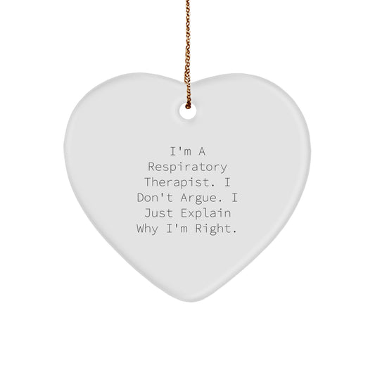 A Heartfelt Gift from Respiratory Therapist Friends for Christmas, Inspirational Heart Ornament, I'm a Respiratory Therapist, I Don't Argue, I Just Explain Why I'm Right. - Image 1