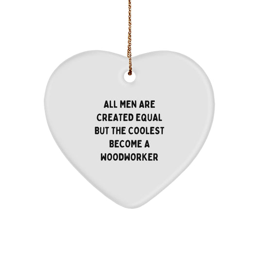 Funny Woodworker Heart Ornament Gift from Men for Christmas Unique Gifts, Woodworker Lover Heart Shaped Decoration, Inspirational Men's Woodworking Enthusiast Gift - Image 1