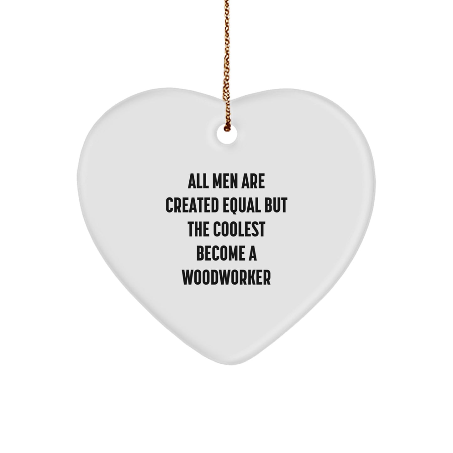 Woodworker Gifts, Funny Heart Ornament, Christmas Unique Gifts from Men to Woodworkers - Image 1
