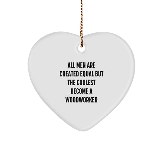 Woodworker Gifts, Funny Heart Ornament, Christmas Unique Gifts from Men to Woodworkers - Image 1