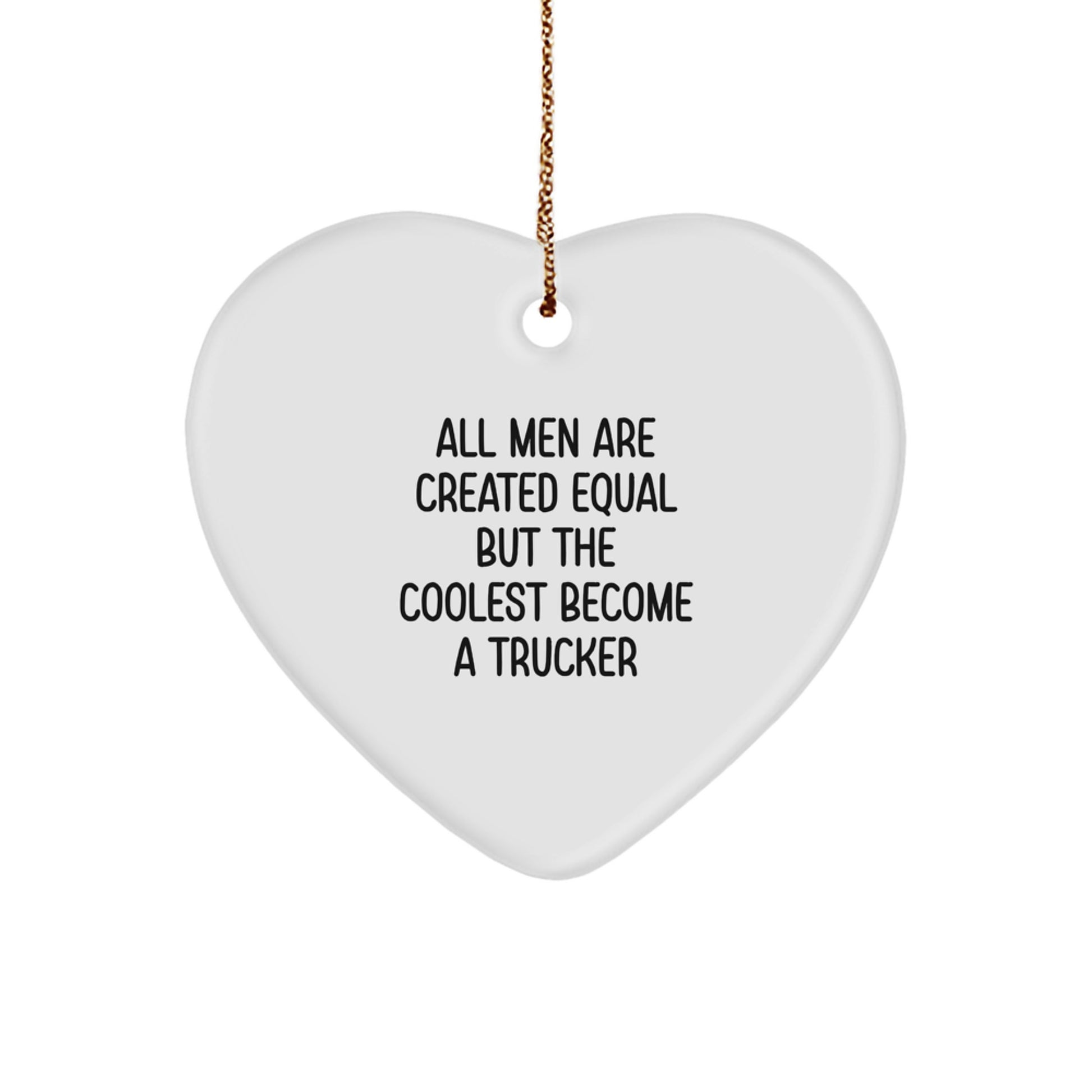 Funny Trucker Gifts from Men for Trucker, Heart Ornament Quote, Christmas Unique Gifts - Image 1
