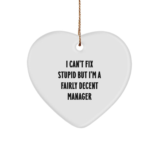 Funny Manager Gifts for Men, Heart Ornament with 'I Can't Fix Stupid But I'm A Fairly Decent Manager' Quote, Christmas Unique Gifts from Friends to Coworkers - Image 1