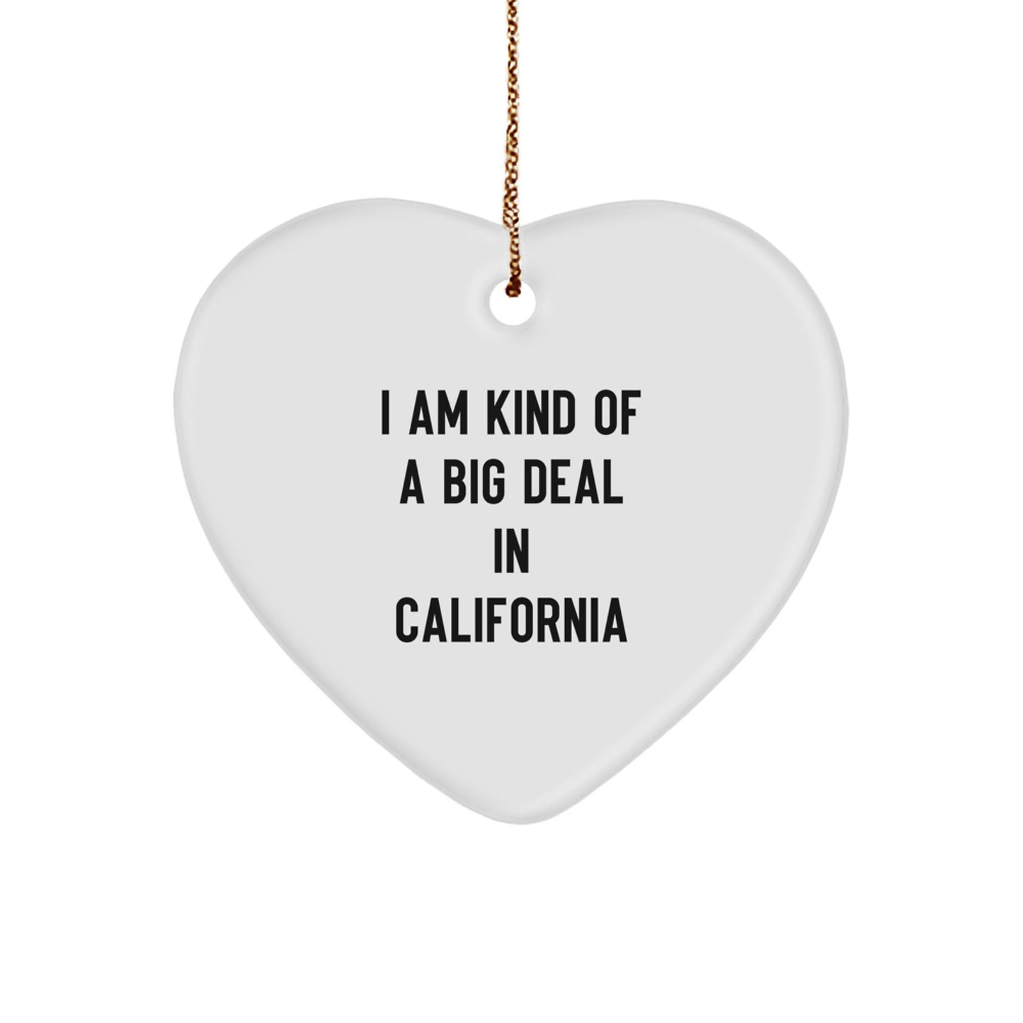 California Heart Ornament Funny Quote 'I Am Kind Of A Prime Selection In California' Gifts from Friends and Family for Christmas - Image 1