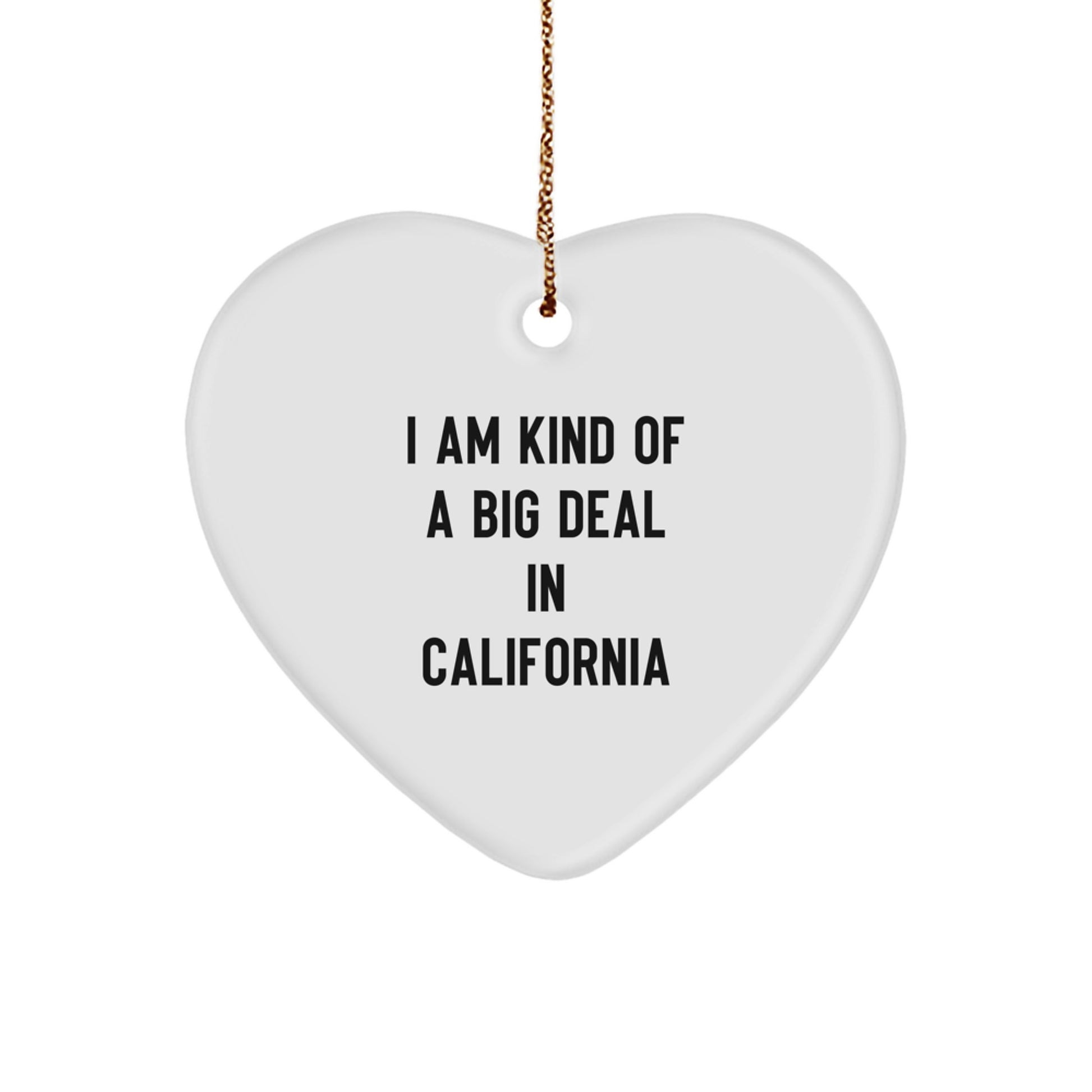 California Heart Ornament Funny Quote 'I Am Kind Of A Prime Selection In California' Gifts from Friends and Family for Christmas - Image 1