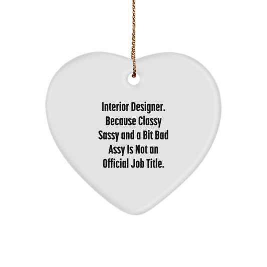 Funny Interior Designer Gifts from Friends, Heart Ornament for Interior Designer Christmas Unique Gifts, Classy Sassy And A Bit Fearlessy Is Not An Official Job Title - Image 1