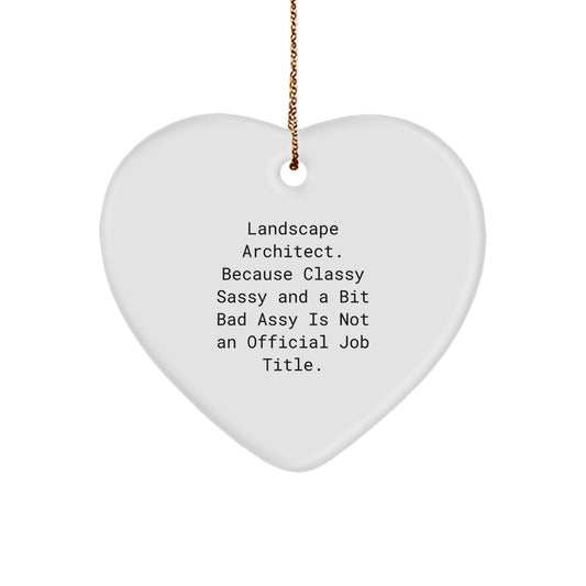 Funny Landscape Architect Heart Ornament Gifts from Friends and Family - A Classy Sassy Bit Fearlessy Title, Christmas Unique Gifts for Landscape Architects - Image 1