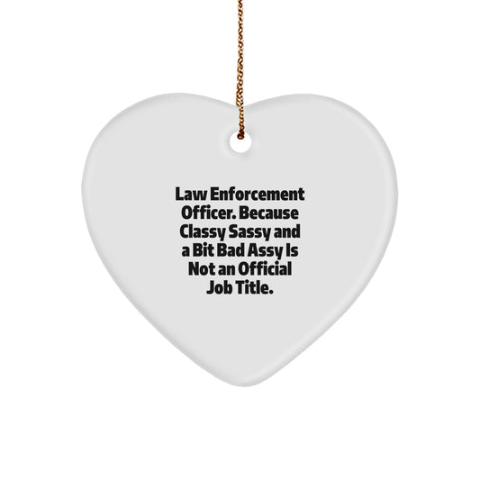 Funny Law Enforcement Officer Heart Ornament, Gifts from Family for Special Officer, Classy Sassy And A Bit Fearlessy Is Not Official Job Title Christmas Decor - Image 1