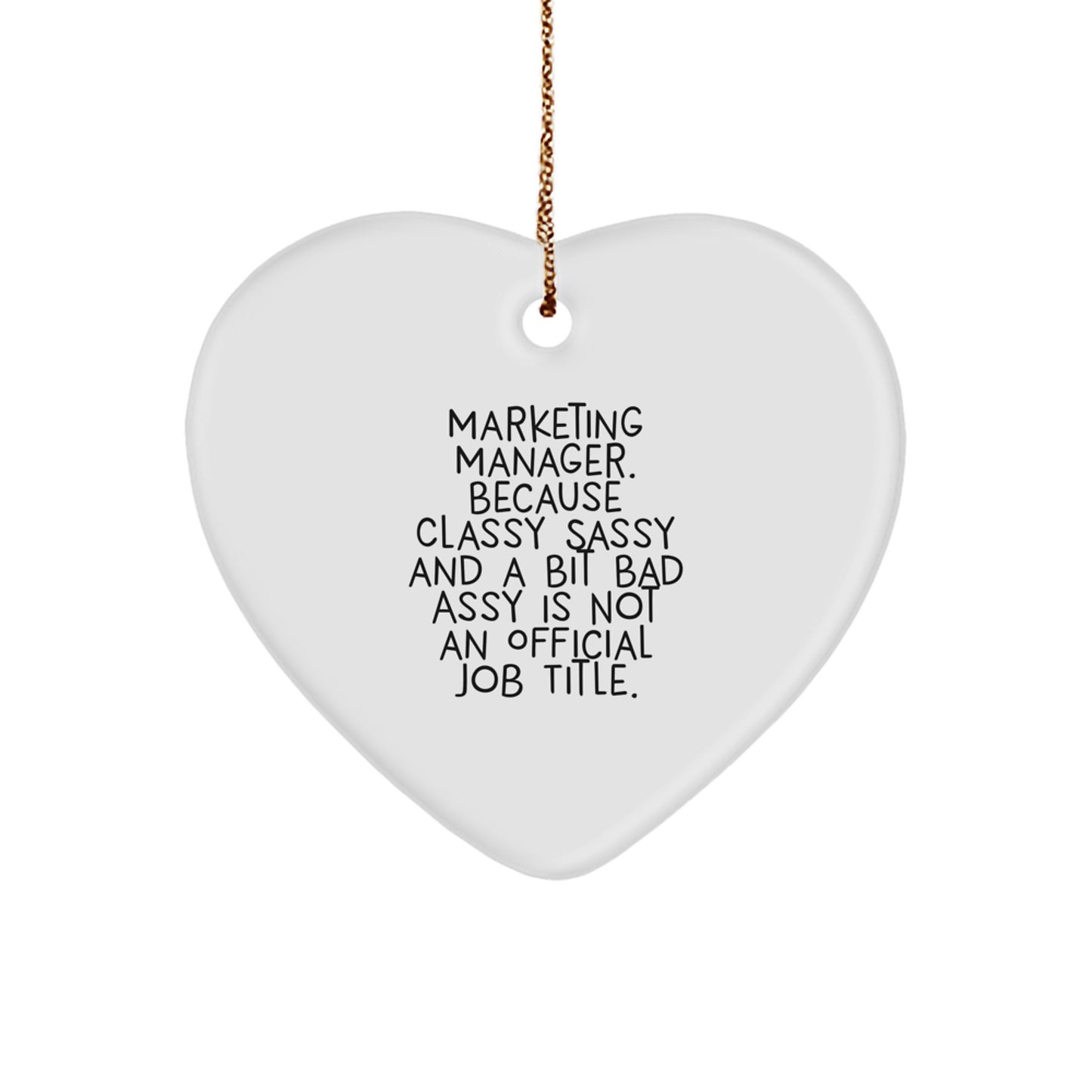 Marketing Manager Gifts for Him or Her - Funny Christmas Heart Ornament 'Because Classy Sassy And A Bit Fearlessy Is Not An Official Job Title.' - Gifts from Friends or Family - Image 1