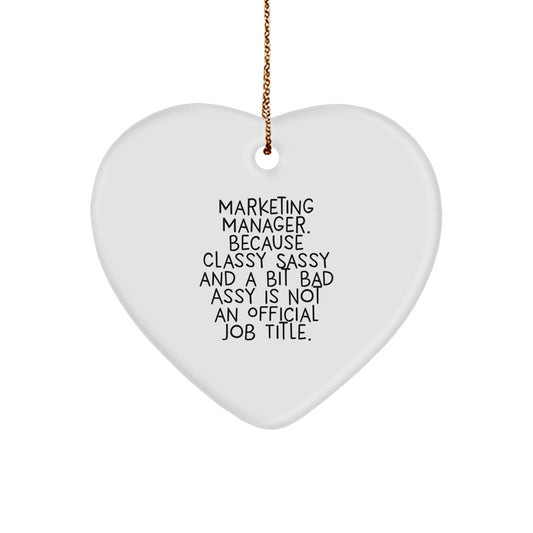 Marketing Manager Gifts for Him or Her - Funny Christmas Heart Ornament 'Because Classy Sassy And A Bit Fearlessy Is Not An Official Job Title.' - Gifts from Friends or Family - Image 1