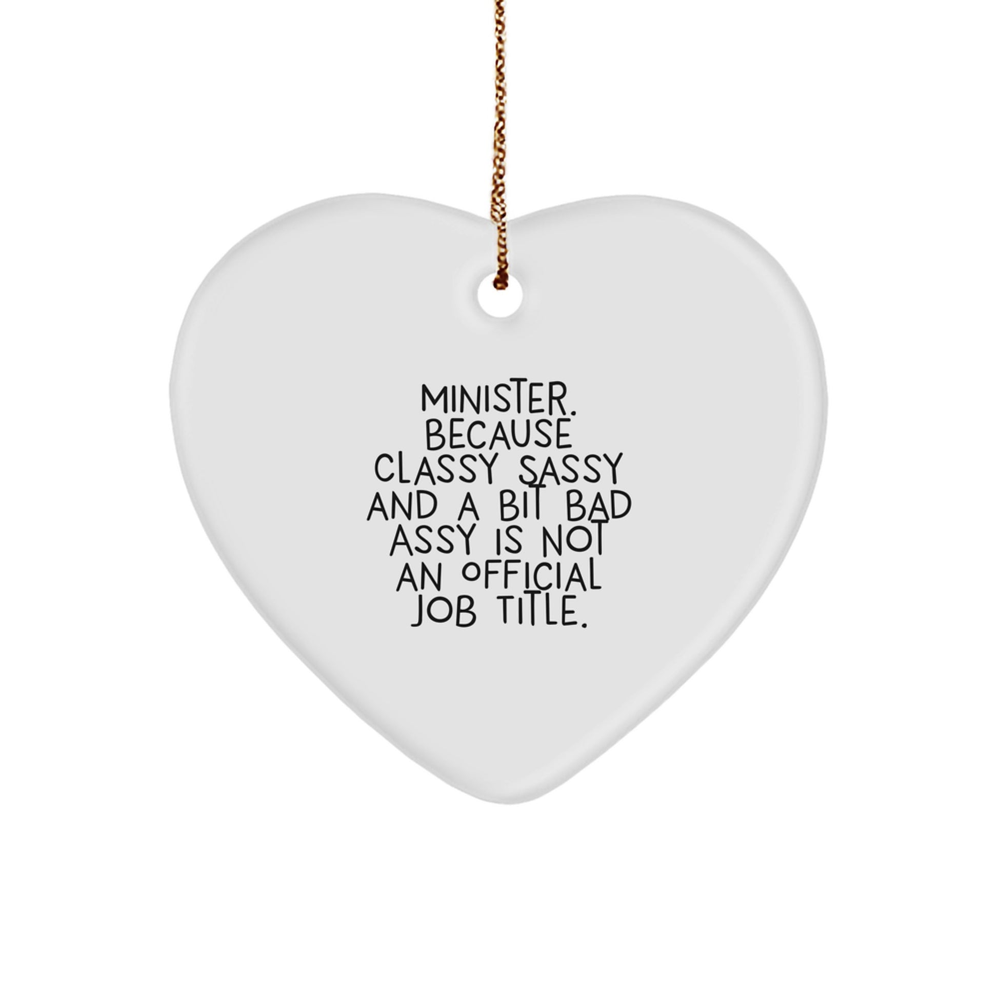 Funny Minister Gifts from Men to Minister, Christmas Unique Gifts, Heart Ornament with 'Minister. Because Classy Sassy And A Bit Fearlessy Is Not An Official Job Title.' Quote, Gifts for Minister - Image 1