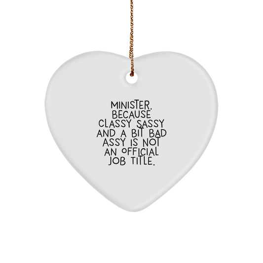 Funny Minister Gifts from Men to Minister, Christmas Unique Gifts, Heart Ornament with 'Minister. Because Classy Sassy And A Bit Fearlessy Is Not An Official Job Title.' Quote, Gifts for Minister - Image 1