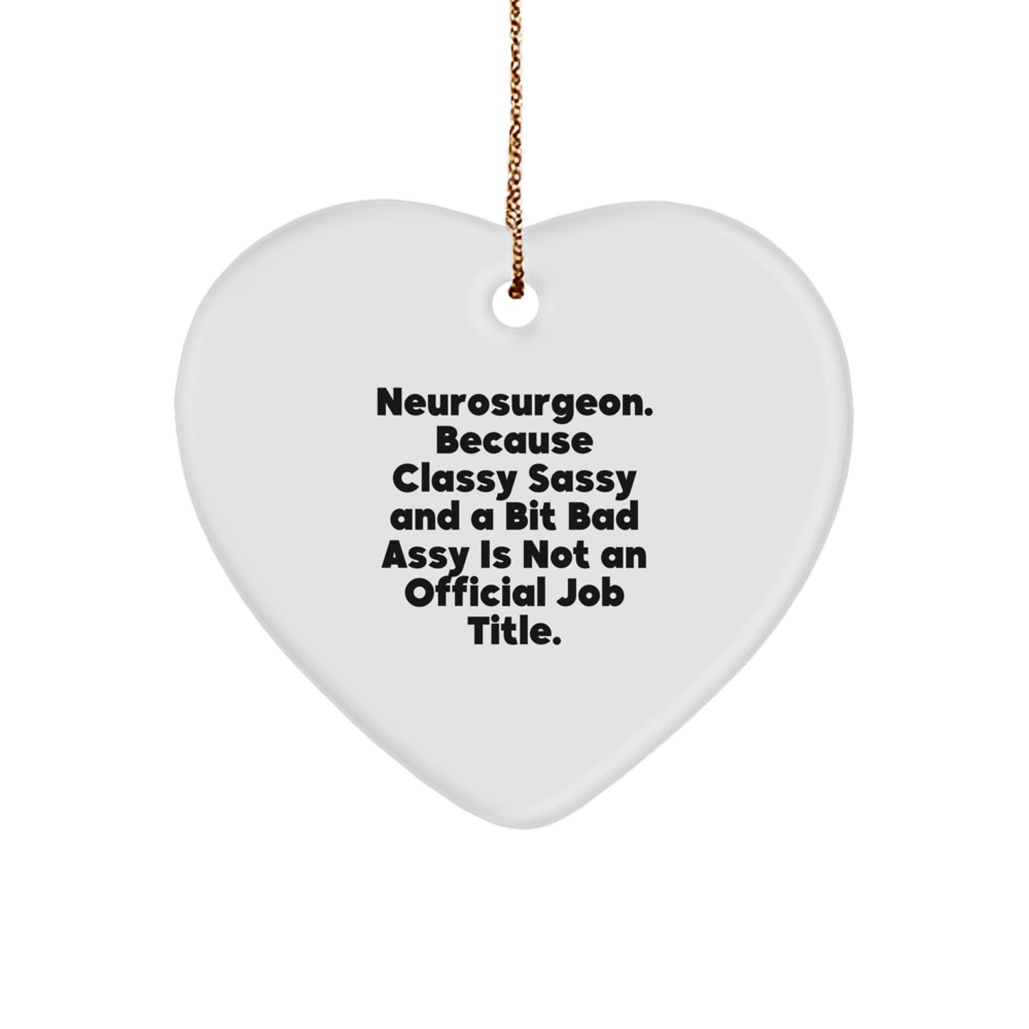 Funny Neurosurgeon Gifts, Heart Ornament with Quote, Gifts from Men to Neurosurgeon Friends & Family, Unique Christmas Decorations - Image 1