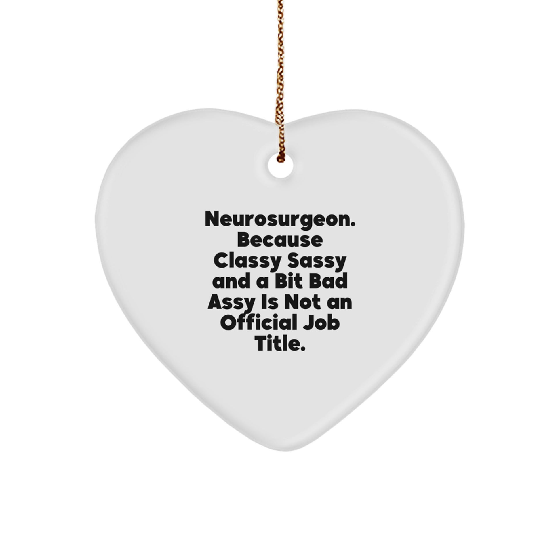 Funny Neurosurgeon Gifts, Heart Ornament with Quote, Gifts from Men to Neurosurgeon Friends & Family, Unique Christmas Decorations - Image 1