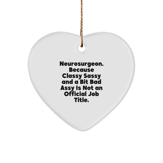Funny Neurosurgeon Gifts, Heart Ornament with Quote, Gifts from Men to Neurosurgeon Friends & Family, Unique Christmas Decorations - Image 1