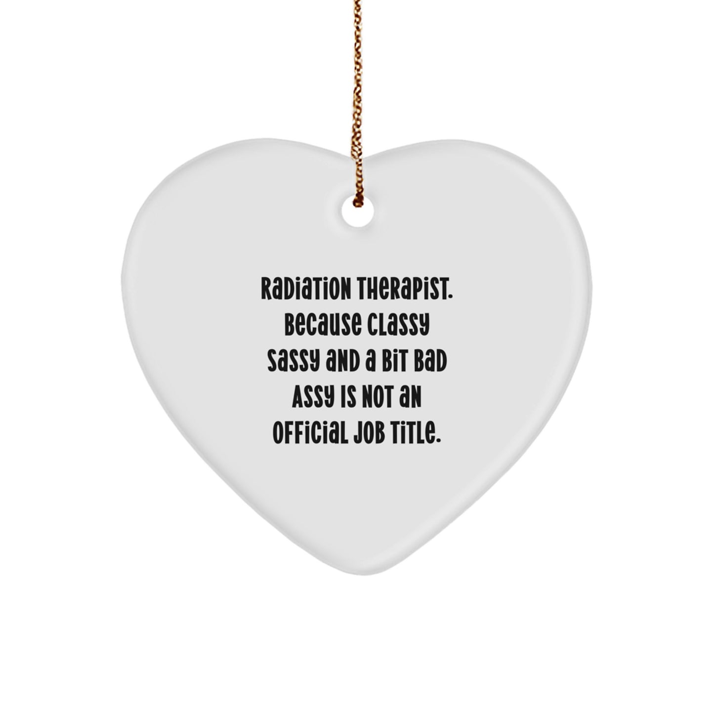 Sassy Radiation Therapist Christmas Ornament for Roommates Memento Gift - Image 1