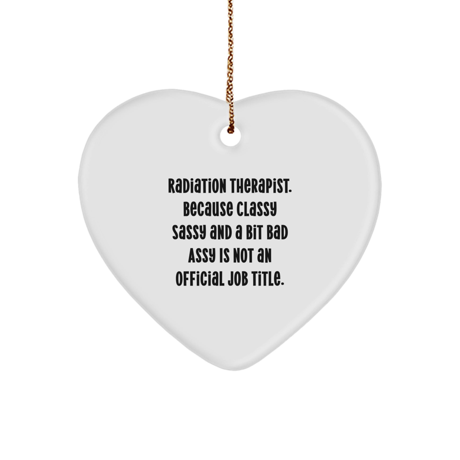 Sassy Radiation Therapist Christmas Ornament for Roommates Memento Gift - Image 1