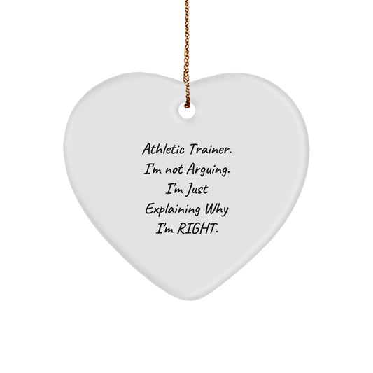 Funny Athletic Trainer Gifts, Heart Ornament for Christmas Unique Gifts from Men to Friends, Funny Quotes about Being Right for Athletic Trainer - Image 1