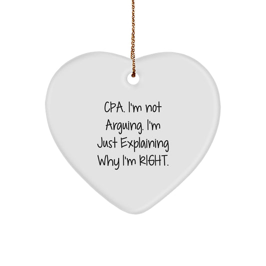 Funny CPA Gifts for Men, Women, Friends - Heart Ornament, 'Cpa. I'm Not Arguing. I'm Just Explaining Why I'm Right.' - Image 1